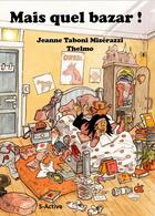 Couverture du livre « Mais quel bazar ! » de Jeanne Taboni-Miserazzi aux éditions S-active