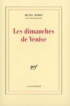 Couverture du livre « Les dimanches de Venise » de Michel Mohrt aux éditions Gallimard