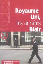 Couverture du livre « Royaume-uni, les annees blair » de Francois-Charles Mougel aux éditions Documentation Francaise