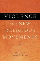 Couverture du livre « Violence and New Religious Movements » de James R Lewis aux éditions Oxford University Press Usa