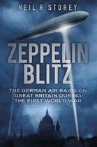 Couverture du livre « Zeppelin Blitz » de Storey Neil aux éditions History Press Digital