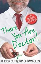 Couverture du livre « There You Are, Doctor! » de Clifford Robert aux éditions Little Brown Book Group Digital