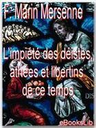 Couverture du livre « L'impiété des déistes, athées et libertins de ce temps » de Marin Mersenne aux éditions Ebookslib