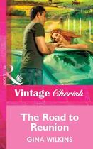 Couverture du livre « The Road to Reunion (Mills & Boon Vintage Cherish) » de Gina Wilkins aux éditions Mills & Boon Series