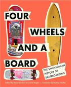 Couverture du livre « Four wheels and a board : the smithsonian history of skateboarding » de Betsy Gordon aux éditions Random House Us