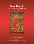 Couverture du livre « Your Thyroid and How to Keep it Healthy » de Durrant-Peatfield Barry aux éditions Hammersmith Books Limited