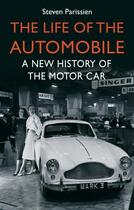 Couverture du livre « The Life of the Automobile » de Parissien Steven aux éditions Atlantic Books