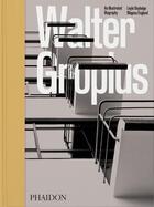 Couverture du livre « Walter Gropius : an illustrated biography » de Leyla Daybelge et Magnus Englund aux éditions Phaidon Press