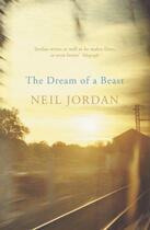 Couverture du livre « The Dream of a Beast » de Neil Jordan aux éditions Murray John Digital