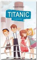 Couverture du livre « Titanic t.1 ; insubmersible » de Gordon Korman aux éditions Hachette Romans