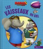 Couverture du livre « Babar ; les aventures de Badou ; les vaisseaux du ciel » de  aux éditions Hachette Jeunesse