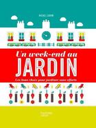 Couverture du livre « Un week-end au jardin » de Michel Caron et Jacques Taillefer aux éditions Hachette Pratique