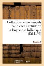 Couverture du livre « Collection de monuments pour servir a l'etude de la langue neo-hellenique. numero 5 » de  aux éditions Hachette Bnf