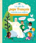Couverture du livre « La vie du pape François racontée aux enfants » de Lucile Galliot aux éditions Deux Coqs D'or