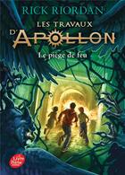 Couverture du livre « Les travaux d'Apollon Tome 3 : le piège de feu » de Rick Riordan aux éditions Le Livre De Poche Jeunesse