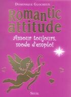 Couverture du livre « Romantic attitude ; amour toujours, mode d'emploi » de Dominique Glocheux aux éditions Seuil