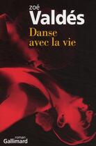 Couverture du livre « Danse avec la vie » de Zoe Valdes aux éditions Gallimard