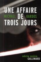 Couverture du livre « Une affaire de trois jours » de Michael Kardos aux éditions Gallimard