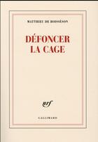 Couverture du livre « Défoncer la cage » de Matthieu Boisseson aux éditions Gallimard