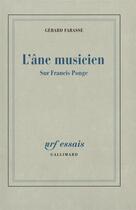 Couverture du livre « L'ane musicien - sur francis ponge » de Gerard Farasse aux éditions Gallimard