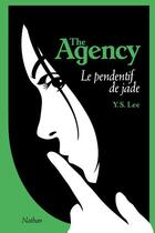 Couverture du livre « The agency ; le pendentif de jade » de Y.S. Lee aux éditions Nathan