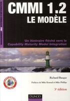 Couverture du livre « CMMI 1.2 ; le modèle ; un itinéraire fléché vers le capability maturity model integration (3e édition) » de Richard Basque aux éditions Dunod