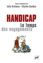 Couverture du livre « Handicap : le temps des engagements - premiers etats generaux » de Julia Kristeva aux éditions Puf