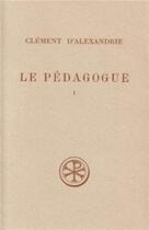 Couverture du livre « Le Pédagogue - Livre 1 » de Clement D' Alexandrie aux éditions Cerf