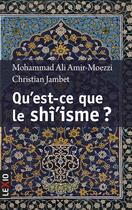 Couverture du livre « Qu est ce que le shî'isme » de Mohammad Ali Amir-Moezzi et Christian Jambet aux éditions Cerf