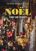 Couverture du livre « Noël, toute une histoire » de Olivier Grenouilleau aux éditions Cerf