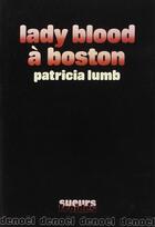 Couverture du livre « Lady blood a boston » de Lumb Patricia aux éditions Denoel