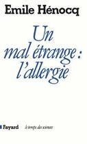 Couverture du livre « Un mal étrange : l'allergie » de Henocq Emile aux éditions Fayard