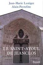 Couverture du livre « Le saint-ayoul de jeanclos » de Peyrefitte/Lustiger aux éditions Fayard