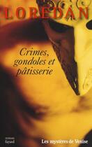 Couverture du livre « Crimes, gondoles et pâtisseries » de Loredan aux éditions Fayard