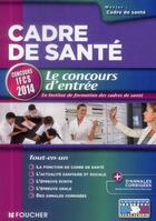 Couverture du livre « Cadre de santé ; le concours d'entrée ; concours IFCS 2014 » de Sylvie Pierre aux éditions Foucher