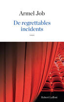 Couverture du livre « De regrettables incidents » de Armel Job aux éditions Robert Laffont