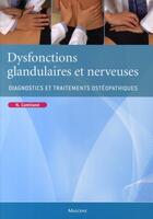 Couverture du livre « Dysfonctions glandulaires et nerveuses ; diagnostics et traitements ostéopathiques » de Nathalie Camirand aux éditions Maloine