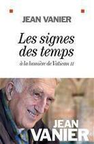 Couverture du livre « Les signes des temps à la lumière de Vatican II » de Jean Vanier aux éditions Albin Michel