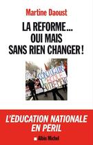 Couverture du livre « La réforme... oui mais sans rien changer ! » de Martine Daoust aux éditions Albin Michel