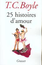 Couverture du livre « 25 histoires d'amour » de T. Coraghessan Boyle aux éditions Grasset