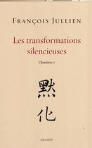 Couverture du livre « Les transformations silencieuses Tome 1; chantiers » de Francois Jullien aux éditions Grasset