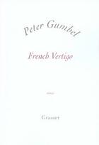 Couverture du livre « French vertigo » de Peter Gumbel aux éditions Grasset