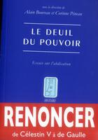 Couverture du livre « Le deuil du pouvoir ; essais sur l'abdication » de Alain Boureau et Corinne Peneau aux éditions Belles Lettres