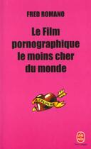 Couverture du livre « Le film pornographique le moins cher du monde » de Romano-F aux éditions Le Livre De Poche