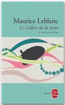 Couverture du livre « Le collier de la reine ; et autres nouvelles » de Maurice Leblanc aux éditions Le Livre De Poche