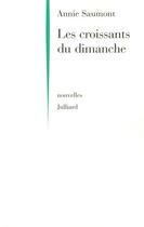 Couverture du livre « Les croissants du dimanche » de Annie Saumont aux éditions Julliard