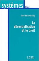 Couverture du livre « La decentralisation et le droit » de Auby J.-B. aux éditions Lgdj