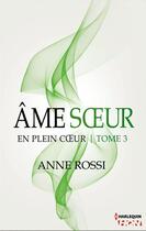 Couverture du livre « En plein coeur t.3 ; âme soeur » de Anne Rossi aux éditions Hqn