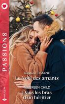 Couverture du livre « Le Noël des amants ; Dans les bras d'un héritier » de Raeanne Thayne et Maureen Child aux éditions Harlequin