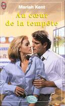 Couverture du livre « Au coeur de la tempete » de Kent Mariah aux éditions J'ai Lu